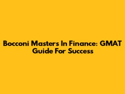 Bocconi Masters In Finance: GMAT Guide For Success
