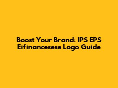 Boost Your Brand: IPS EPS Eifinancesese Logo Guide