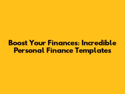Boost Your Finances: Incredible Personal Finance Templates