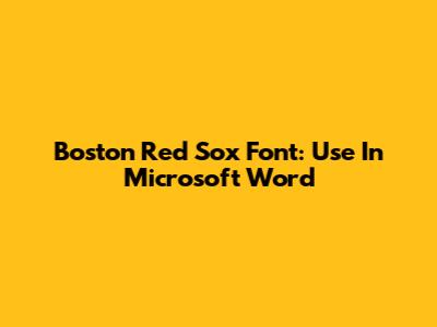 Boston Red Sox Font: Use In Microsoft Word