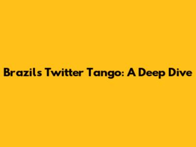 Brazil's Twitter Tango: A Deep Dive