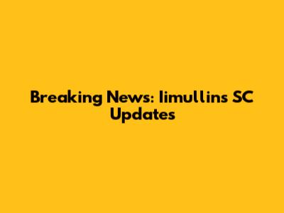 Breaking News: Iimullins SC Updates