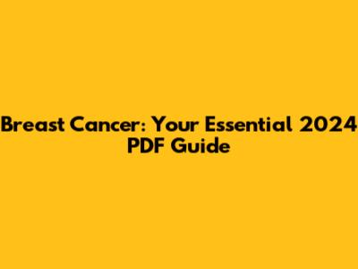 Breast Cancer: Your Essential 2024 PDF Guide