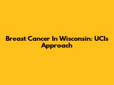 Breast Cancer In Wisconsin: UCI's Approach