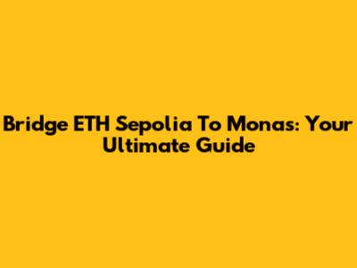Bridge ETH Sepolia To Monas: Your Ultimate Guide