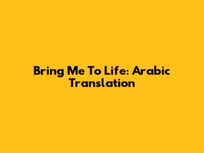 Bring Me To Life: Arabic Translation