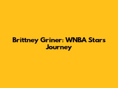 Brittney Griner: WNBA Star's Journey