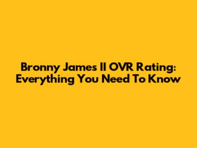 Bronny James II OVR Rating: Everything You Need To Know