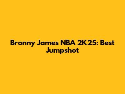 Bronny James NBA 2K25: Best Jumpshot