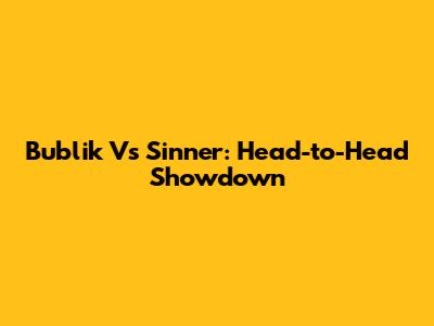 Bublik Vs Sinner: Head-to-Head Showdown
