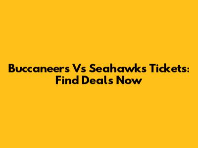 Buccaneers Vs Seahawks Tickets: Find Deals Now
