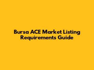 Bursa ACE Market Listing Requirements Guide