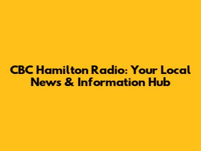 CBC Hamilton Radio: Your Local News & Information Hub