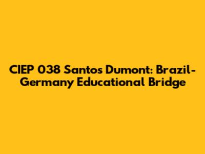 CIEP 038 Santos Dumont: Brazil-Germany Educational Bridge