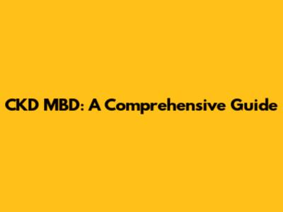 CKD MBD: A Comprehensive Guide