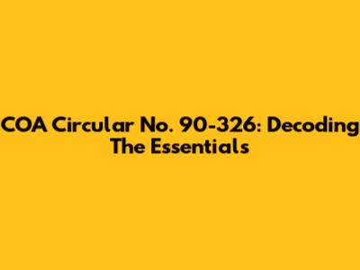 COA Circular No. 90-326: Decoding The Essentials