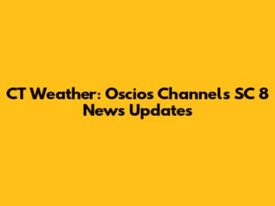 CT Weather: Oscios Channels SC 8 News Updates