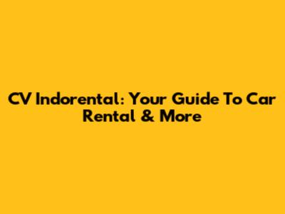 CV Indorental: Your Guide To Car Rental & More