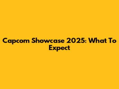 Capcom Showcase 2025: What To Expect