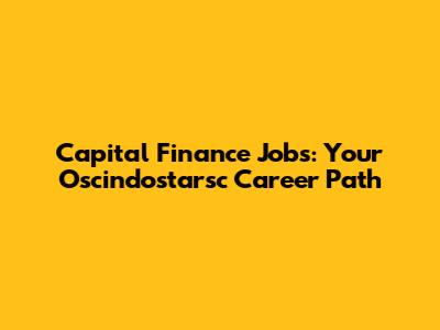 Capital Finance Jobs: Your Oscindostarsc Career Path