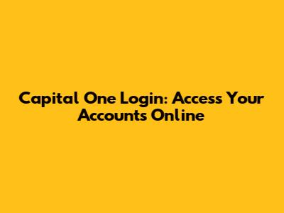 Capital One Login: Access Your Accounts Online