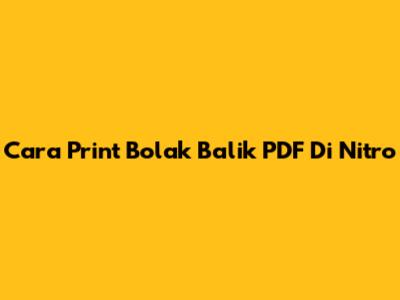 Cara Print Bolak Balik PDF Di Nitro