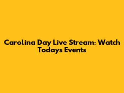 Carolina Day Live Stream: Watch Today's Events