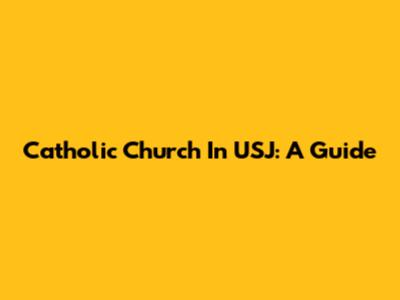 Catholic Church In USJ: A Guide