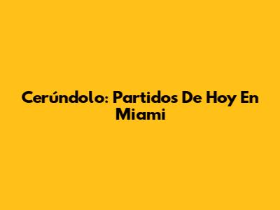 Cerúndolo: Partidos De Hoy En Miami