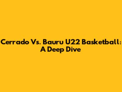 Cerrado Vs. Bauru U22 Basketball: A Deep Dive