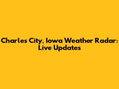 Charles City, Iowa Weather Radar: Live Updates