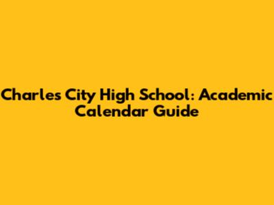 Charles City High School: Academic Calendar Guide