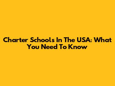 Charter Schools In The USA: What You Need To Know