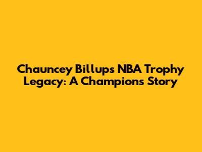 Chauncey Billups' NBA Trophy Legacy: A Champion's Story