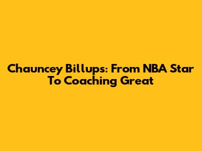 Chauncey Billups: From NBA Star To Coaching Great