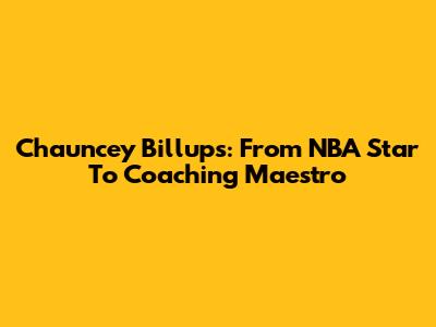 Chauncey Billups: From NBA Star To Coaching Maestro
