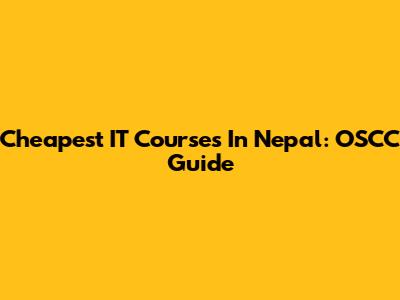 Cheapest IT Courses In Nepal: OSCC Guide