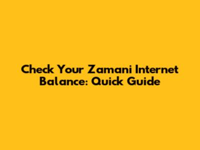 Check Your Zamani Internet Balance: Quick Guide