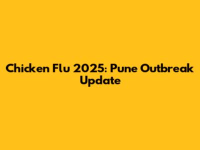 Chicken Flu 2025: Pune Outbreak Update