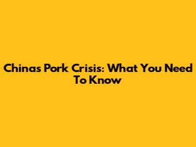 China's Pork Crisis: What You Need To Know