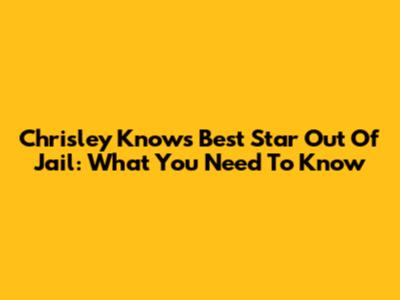 Chrisley Knows Best Star Out Of Jail: What You Need To Know