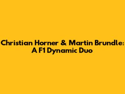 Christian Horner & Martin Brundle: A F1 Dynamic Duo