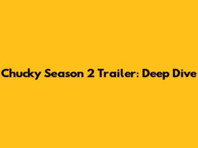 Chucky Season 2 Trailer: Deep Dive