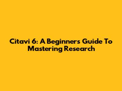Citavi 6: A Beginner's Guide To Mastering Research