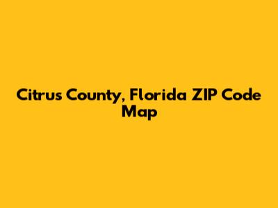 Citrus County, Florida ZIP Code Map
