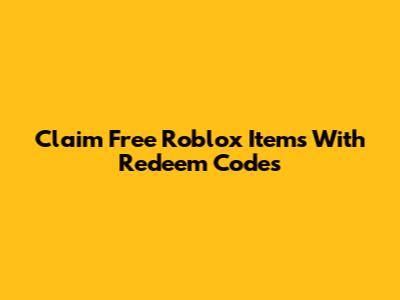 Claim Free Roblox Items With Redeem Codes