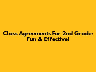 Class Agreements For 2nd Grade: Fun & Effective!