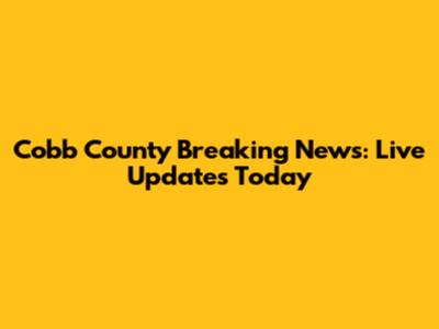 Cobb County Breaking News: Live Updates Today