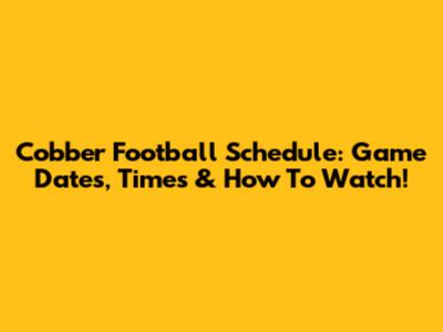 Cobber Football Schedule: Game Dates, Times & How To Watch!