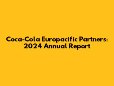 Coca-Cola Europacific Partners: 2024 Annual Report